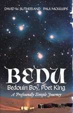 Bedu: Bedouin Boy, Poet King: A Profoundly Simple Journey Volume 1