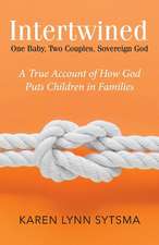 Intertwined: One Baby, Two Couples, Sovereign God