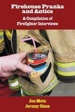 Firehouse Pranks and Antics: A Compilation of Firefighter Interviews