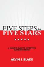 Five Steps to Five Stars: A Leader's Guide to Improving Customer Service