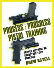 Process and Progress Pistol Training