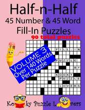 Half-N-Half Fill-In Puzzles, 45 Number & 45 Word Fill-In Puzzles, Volume 3