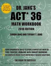 Dr. Jang's ACT 36 Math Workbook