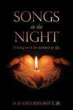 Songs In The Night: Holding on in the darkness of life.