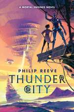 Thunder City (a Mortal Engines Novel)