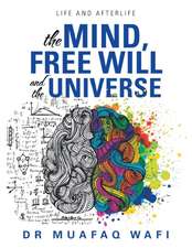 The Mind, Free Will, and the Universe