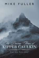 The Daring Times of Kipper Caulkin