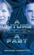 A Future Versus a Past