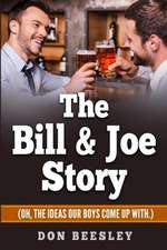 The Bill & Joe Story