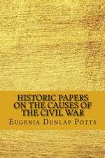 Historic Papers on the Causes of the Civil War