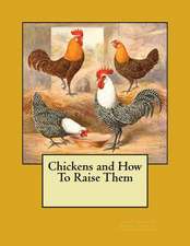 Chickens and How to Raise Them