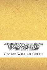 Ars Recte Vivendi; Being Essays Contributed to the Easy Chair