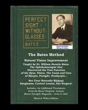 The Bates Method - Perfect Sight Without Glasses - Natural Vision Improvement Taught by Ophthalmologist William Horatio Bates