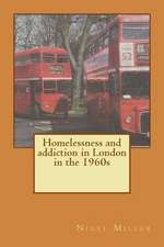 Homelessness and Addiction in London in the 1960s