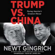 Trump Versus China: Facing and Fighting America's Greatest Threat