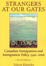 Strangers at Our Gates: Canadian Immigration and Immigration Policy, 1540-2006