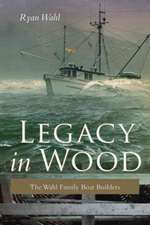 Legacy in Wood: The Wahl Family Boat Builders