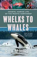 Whelks to Whales: Coastal Marine Life of the Pacific Northwest, Newly Revised and Expanded Third Edition