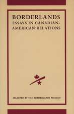 The Borderlands Project: Essays in Canadian-American Relations