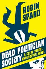 Dead Politician Society: A Clare Vengel Undercover Novel