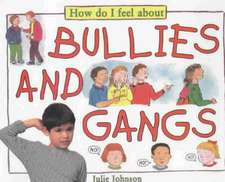 How Do I Feel About Bullies and Gangs