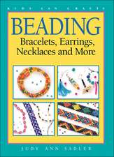 Beading: Bracelets, Earrings, Necklaces and More