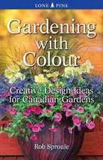 Gardening With Colour: Creative Design Ideas for Canadian Gardens