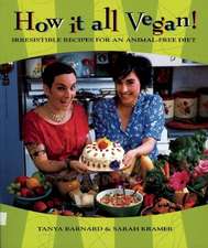 How It All Vegan!: Irresistible Recipes for an Animal-Free Diet