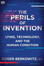 The Perils of Invention – Lying, Technology, and the Human Condition