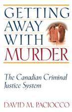 Getting Away with Murder: The Canadian Criminal Justice System