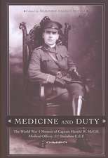 Medicine and Duty: The World War I Memoir of Captain Harold W. McGill, Medical Officer 31st Batallion C.E.F.