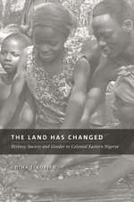  The Land Has Changed: History, Society, and Gender in Colonial Eastern Nigeria