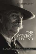 The Cowboy Legend: Owen Wister's Virginian and the Canadian American Ranching Frontier