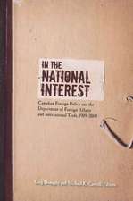 In the National Interest: Canadian Foreign Policy and the Department of Foreign Affairs and International Trade, 1909-2009