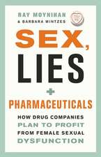 Sex, Lies, and Pharmaceuticals: How Drug Companies Plan to Profit from Female Sexual Dysfunction