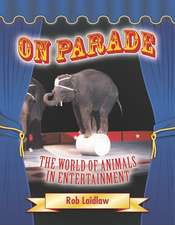 On Parade: The Hidden World of Animals in Entertainment