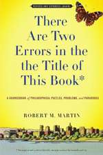 There Are Two Errors in the the Title of This Book, Revised and Expanded (Again): A Sourcebook of Philosophical Puzzles, Problems, and Paradoxes