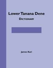 Lower Tanana Dene Dictionary