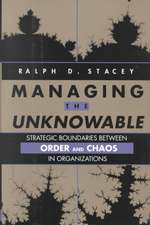 Managing the Unknowable – Strategic Boundaries Between Order & Chaos in Organizations