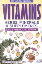 Vitamins, Herbs, Minerals, & Supplements: The Complete Guide