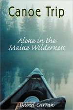 Canoe Trip: Alone in the Maine Wilderness