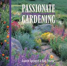 Passionate Gardening: Good Advice for Challenging Climates