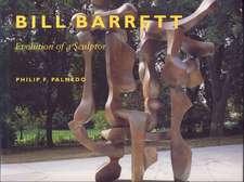 Palmedo, P: Bill Barrett, the Evolution of a Sculptor