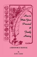 How to Write Your Personal & Family History: A Resource Manual