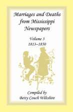 Marriages and Deaths from Mississippi Newspapers: Volume 3, 1813-1850