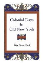 Colonial Days in Old New York