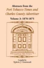 Abstracts from the Port Tobacco Times and Charles County Advertiser: Volume 3, 1870-1875