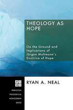 Theology as Hope: On the Ground and Implications of Jurgen Moltmann's Doctrine of Hope