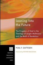 Leaning Into the Future: The Kingdom of God in the Theology of Jurgen Moltmann and in the Book of Revelation