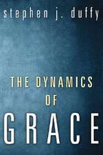 The Dynamics of Grace: Perspectives in Theological Anthropology